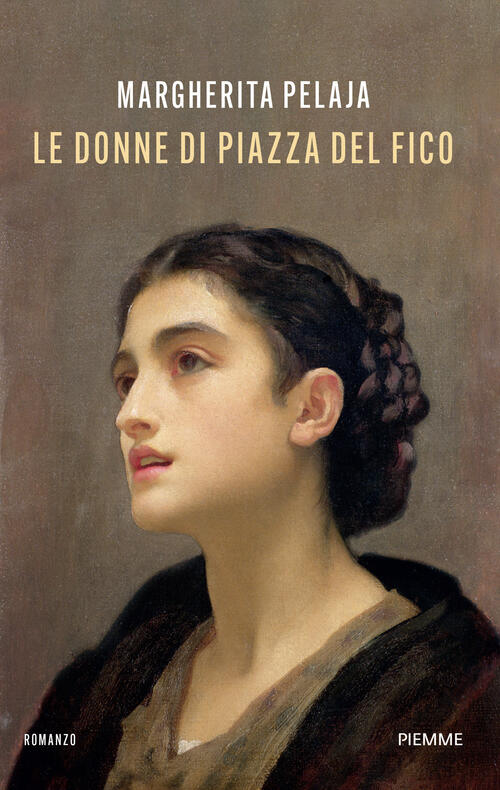 Le Donne Di Piazza Del Fico Margherita Pelaja Piemme 2026