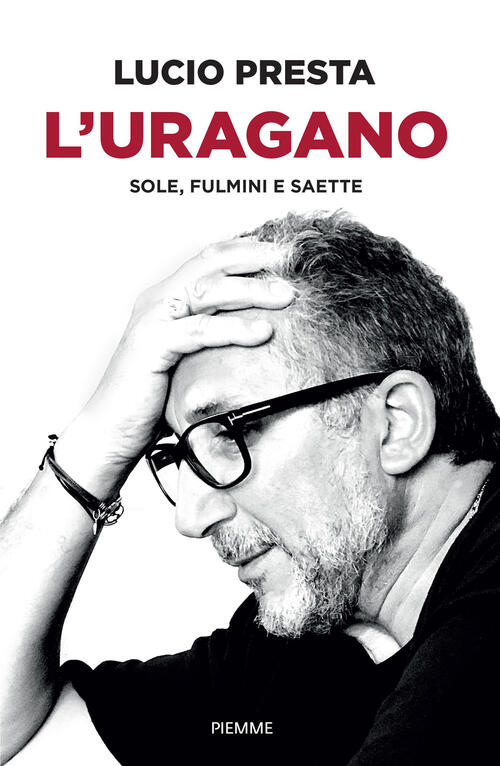 L'uragano. Sole, Fulmini E Saette Lucio Presta Piemme 2026