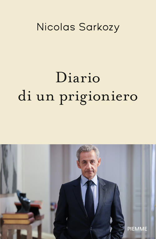 Diario Di Un Prigioniero Nicolas Sarkozy Piemme 2026