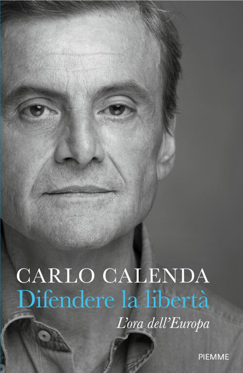 Difendere La Liberta. L'ora Dell'europa Carlo Calenda Piemme 2026