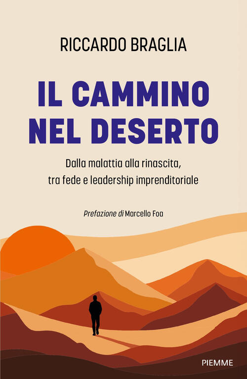Il Cammino Nel Deserto. Dalla Malattia Alla Rinascita, Tra Fede E Leadership I
