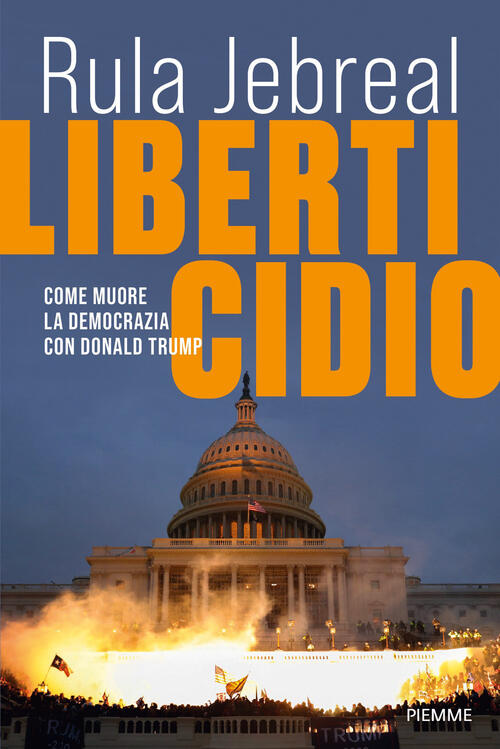 Liberticidio. Come Muore La Democrazia Con Donald Trump Rula Jebreal Piemme 20