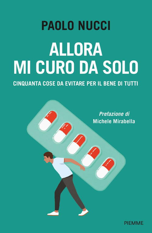 Allora Mi Curo Da Solo. Cinquanta Cose Da Evitare Per Il Bene Di Tutti Paolo N