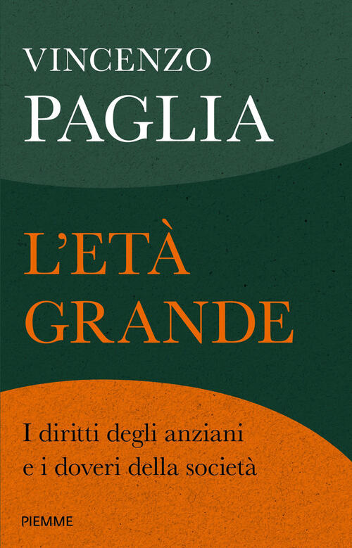 L'eta Grande. I Diritti Degli Anziani E I Doveri Della Societa Vincenzo Paglia