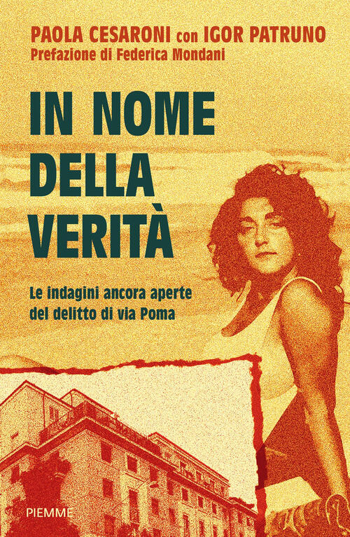 In Nome Della Verita. Le Indagini Ancora Aperte Del Delitto Di Via Poma Paola