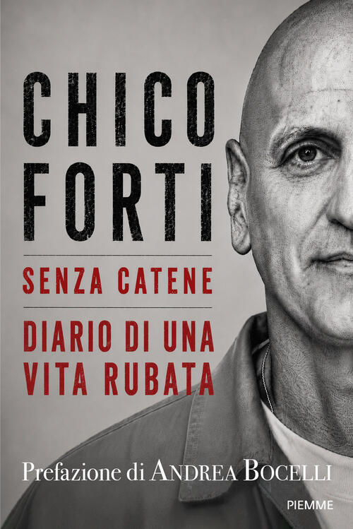 Senza Catene. Diario Di Una Vita Rubata Chico Forti Piemme 2026