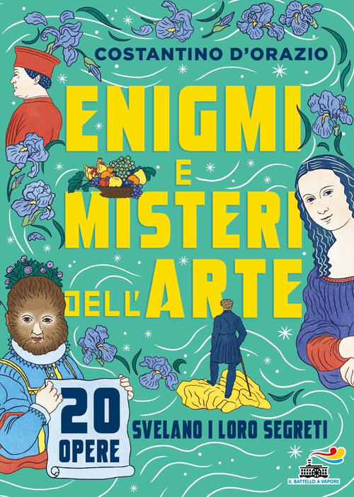 Enigmi E Misteri Dell'arte. 20 Opere Svelano I Loro Segreti Costantino D'orazi