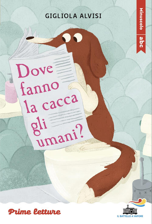 Dove Fanno La Cacca Gli Umani? Stampatello Minuscolo Gigliola Alvisi Piemme 20