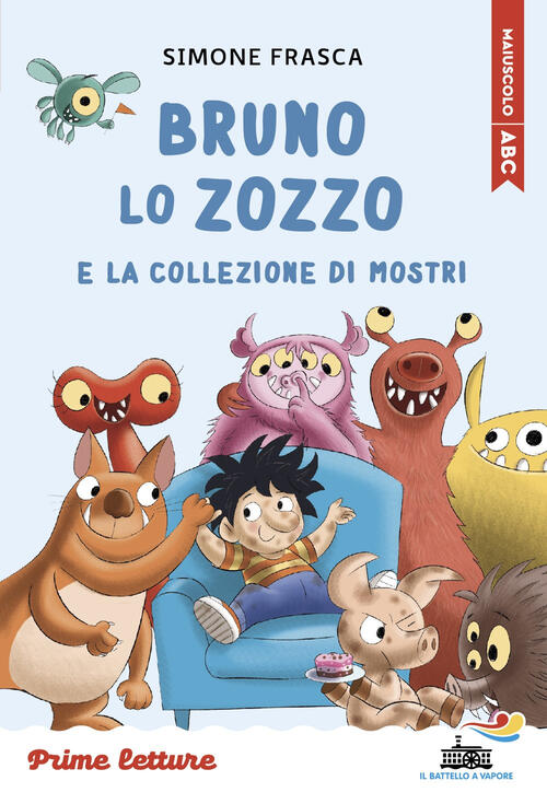 Bruno Lo Zozzo E La Collezione Di Mostri. Stampatello Maiuscolo Simone Frasca