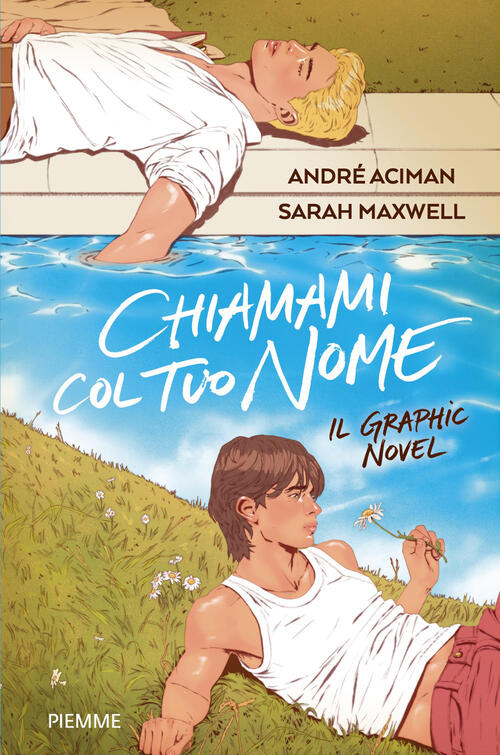 Chiamami Col Tuo Nome. Il Graphic Novel Andre Aciman, Sarah Maxwell Piemme 202