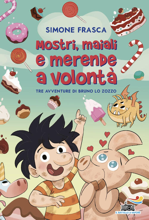 Mostri, Maiali E Merende A Volonta. Tre Avventure Di Bruno Lo Zozzo. Stampatel