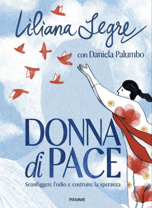 Donna Di Pace. Sconfiggere L'odio E Costruire La Speranza Liliana Segre Piemme