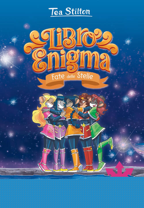 Fate Delle Stelle. Libro Enigma Tea Stilton Piemme 2026