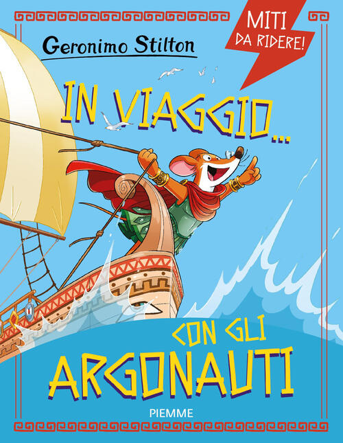 In Viaggio... Con Gli Argonauti. Miti Da Ridere Geronimo Stilton Piemme 2026