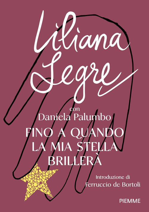 Fino A Quando La Mia Stella Brillera Liliana Segre Piemme 2025