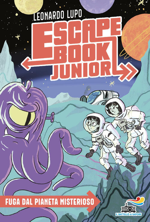 Fuga Dal Pianeta Misterioso. Escape Book Junior. Vol. 4 Leonardo Lupo Piemme 2