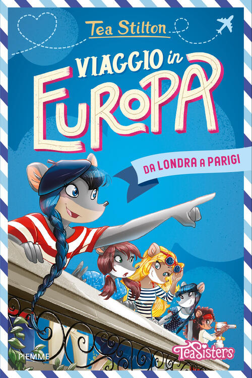 Viaggio In Europa Da Londra A Parigi Tea Stilton Piemme 2026