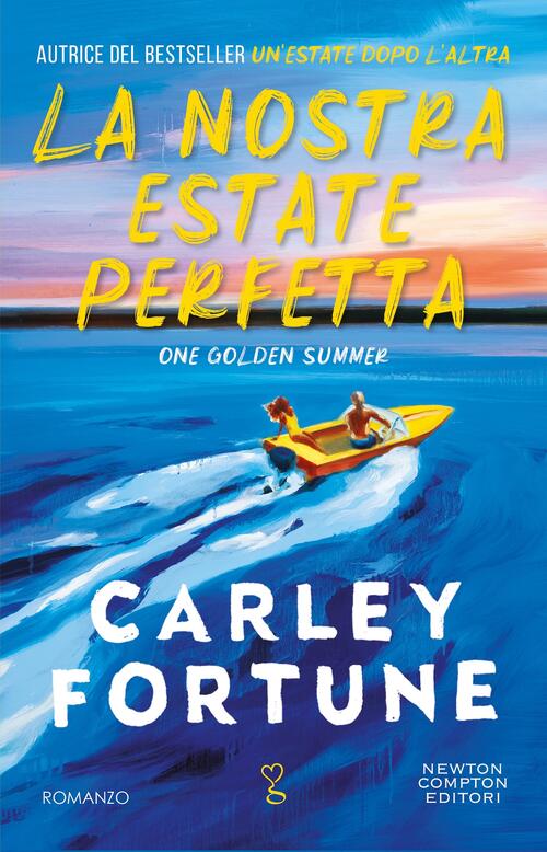 La Nostra Estate Perfetta Carley Fortune Newton Compton Editori 2026