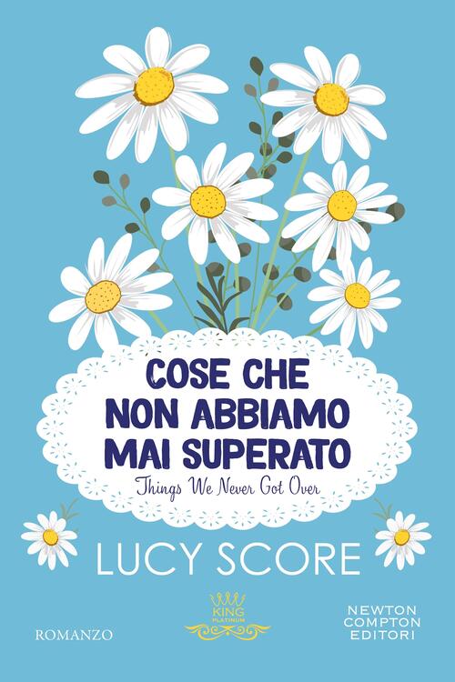 Cose Che Non Abbiamo Mai Superato. Things We Never Got Over Lucy Score Newton