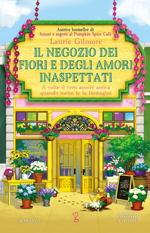 Il Negozio Dei Fiori E Degli Amori Inaspettati Laurie Gilmore Newton Compton E