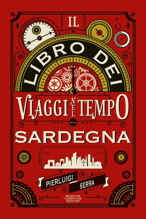Il Libro Dei Viaggi Nel Tempo Della Sardegna Pierluigi Serra Newton Compton Ed