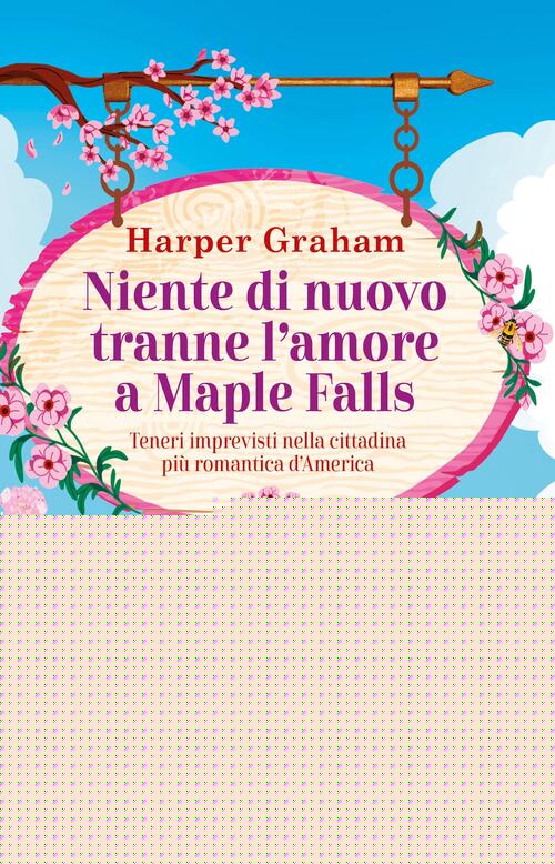 Niente Di Nuovo Tranne L'amore A Maple Falls Harper Graham Newton Compton Edit