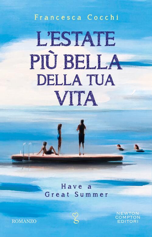 L'estate Piu Bella Della Tua Vita Francesca Cocchi Newton Compton Editori 2026