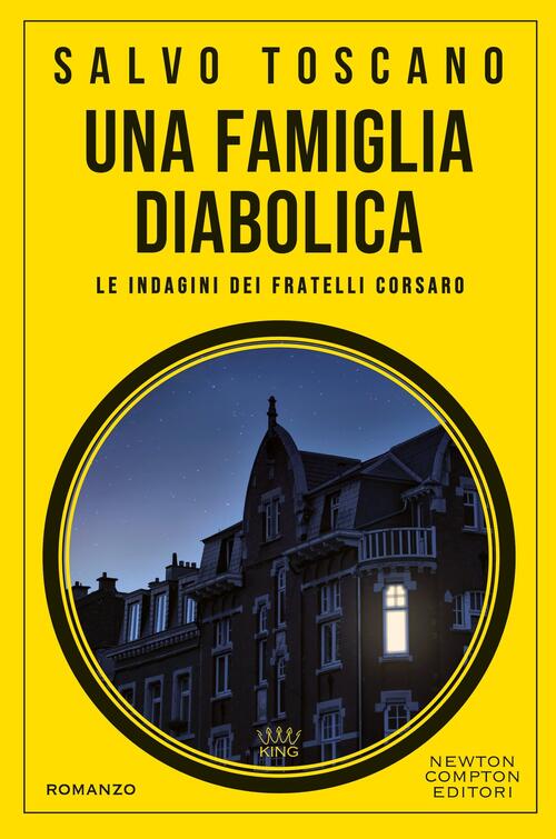 Una Famiglia Diabolica. Le Indagini Dei Fratelli Corsaro Salvo Toscano Newton