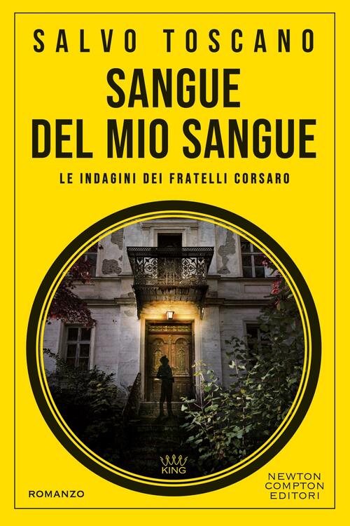 Sangue Del Mio Sangue. Le Indagini Dei Fratelli Corsaro Salvo Toscano Newton C