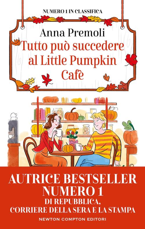Tutto Puo Succedere Al Little Pumpkin Cafe Anna Premoli Newton Compton Editori