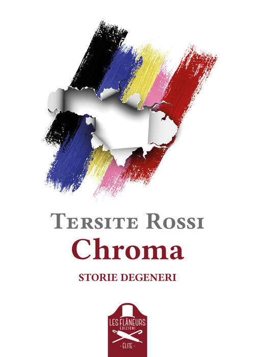 Chroma. Storie Degeneri Tersite Rossi Les Flâneurs Edizioni 2022