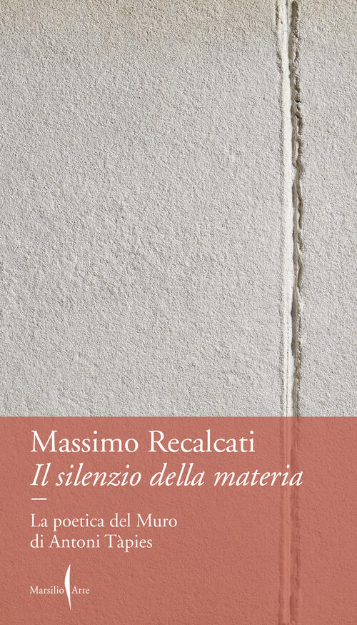Il Silenzio Della Materia Massimo Recalcati Marsilio Arte 2024