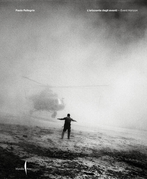 Paolo Pellegrin. L'orizzonte Degli Eventi-Event Horizon. Ediz. Illustrata Mars