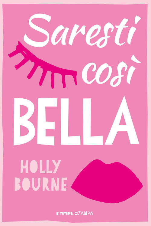 Saresti Cosi Bella. Ediz. Multilingue Holly Bourne Camelozampa 2024