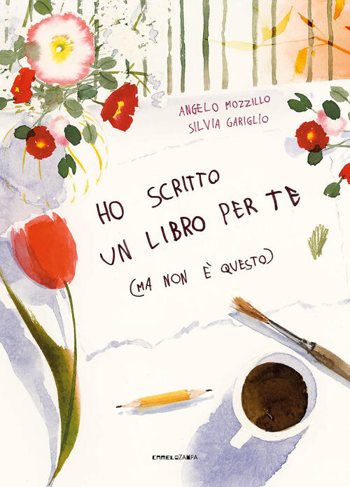 Ho Scritto Un Libro Per Te (Ma Non E Questo) Angelo Mozzillo Camelozampa 2024