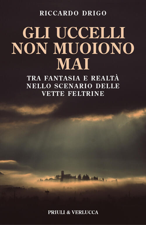 Gli Uccelli Non Muoiono Mai. Tra Fantasia E Realta Nello Scenario Delle Vette