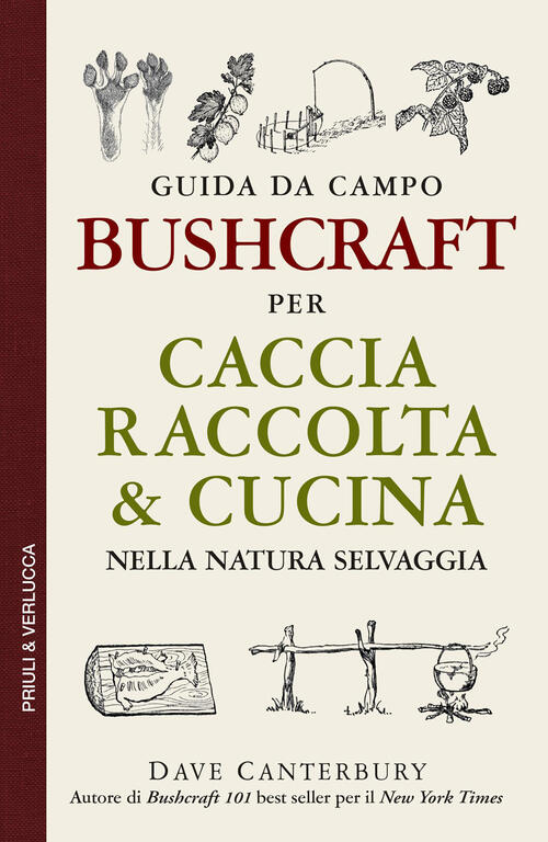 Bushcraft. Guida Da Campo Per Per Caccia Raccolta & Cucina Nella Natura Selvag