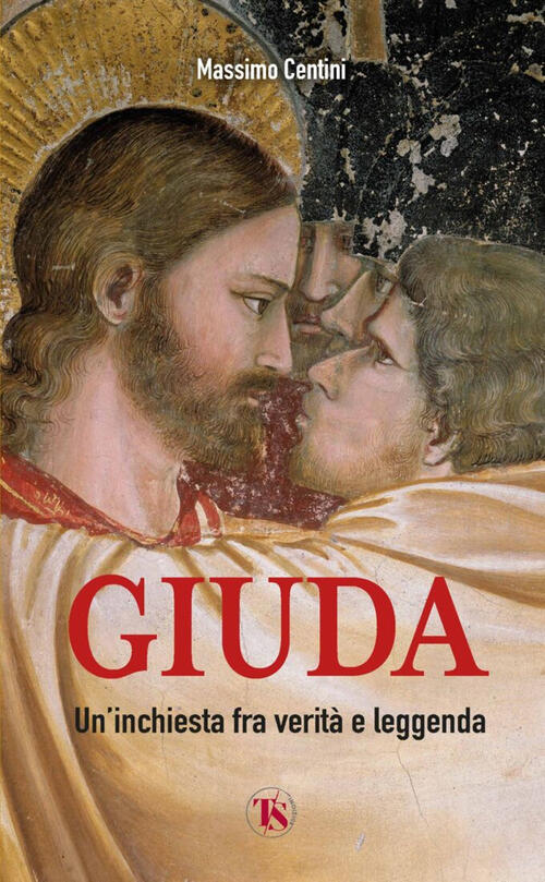 Giuda. Un'inchiesta Fra Verita E Leggenda Massimo Centini Ts - Terra Santa 202