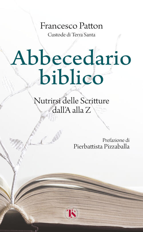 Abbecedario Biblico. Nutrirsi Delle Scritture Dall'a Alla Z. Nuova Ediz. Franc