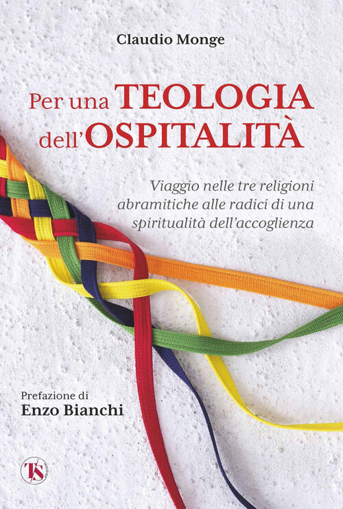 Per Una Teologia Dell'ospitalita. Viaggio Nelle Tre Religioni Abramitiche Alle