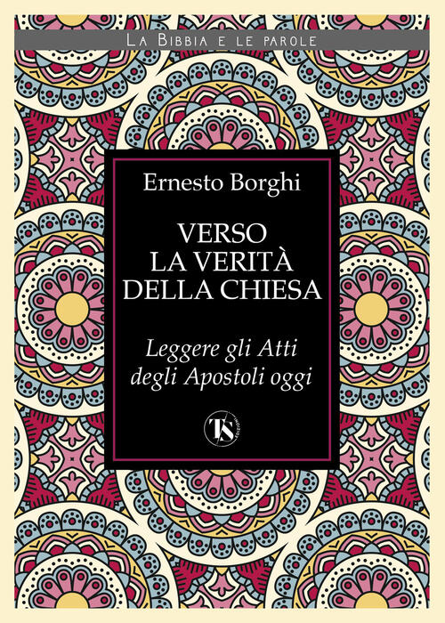 Verso La Verita Della Chiesa. Leggere Gli Atti Degli Apostoli Oggi Ernesto Bor