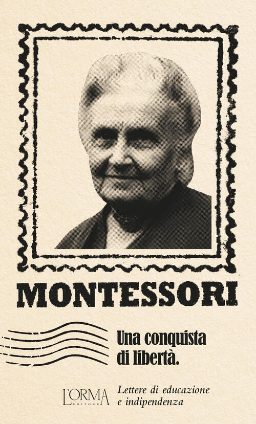Una Conquista Di Liberta. Lettere Di Educazione E Indipendenza Maria Montessor