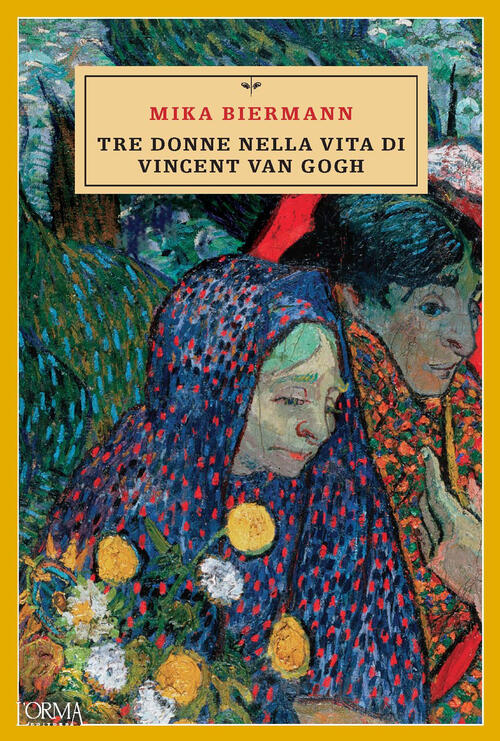 Tre Donne Nella Vita Di Vincent Van Gogh Mika Biermann L'orma 2024