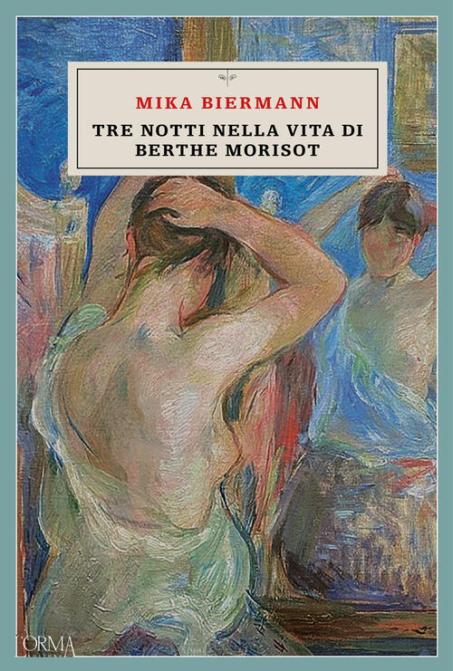 Tre Notti Nella Vita Di Berthe Morisot Mika Biermann L'orma 2024