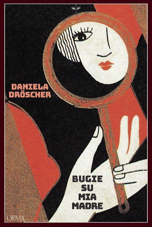 Bugie Su Mia Madre Daniela Dröscher L'orma 2025