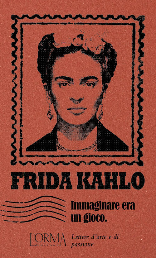 Immaginare Era Un Gioco Frida Kahlo L'orma 2025