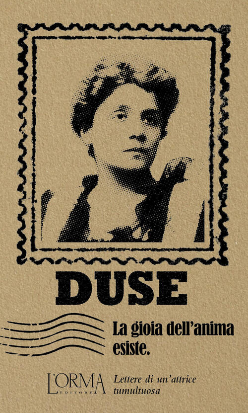 La Gioia Dell'anima Esiste Eleonora Duse L'orma 2025