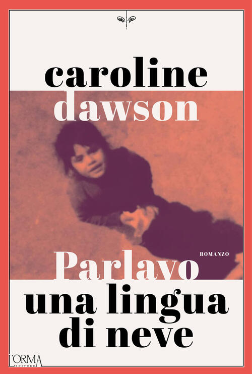 Parlavo Una Lingua Di Neve Caroline Dawson L'orma 2026