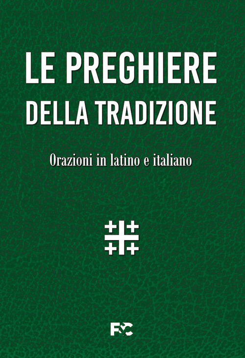 Le Preghiere Della Tradizione. Orazioni In Latino E Italiano. Ediz. Bilingue F