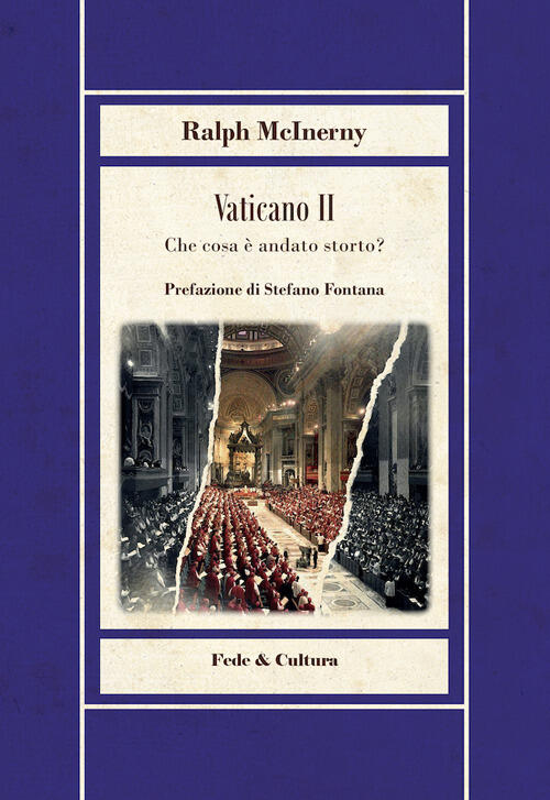 Vaticano Ii. Che Cosa E Andato Storto? Ralph M. Mcinerny Fede & Cultura 2024
